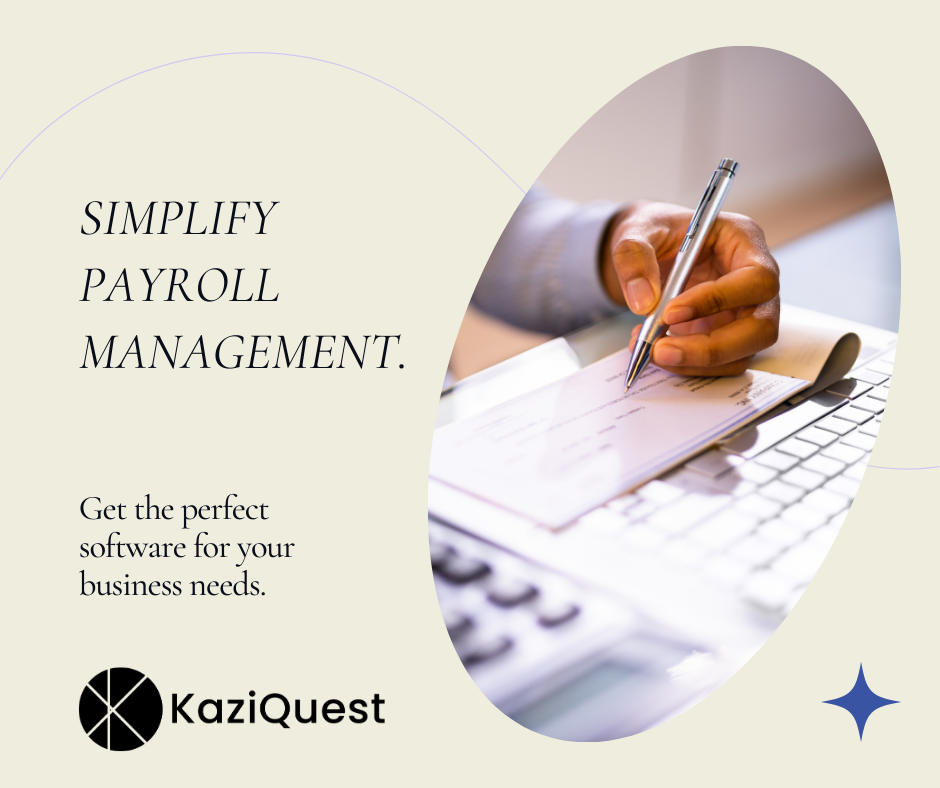 Simplify Payroll with KaziQuest Software - Kenya #1 in Kenya The Perfect Payroll Software for Your Business